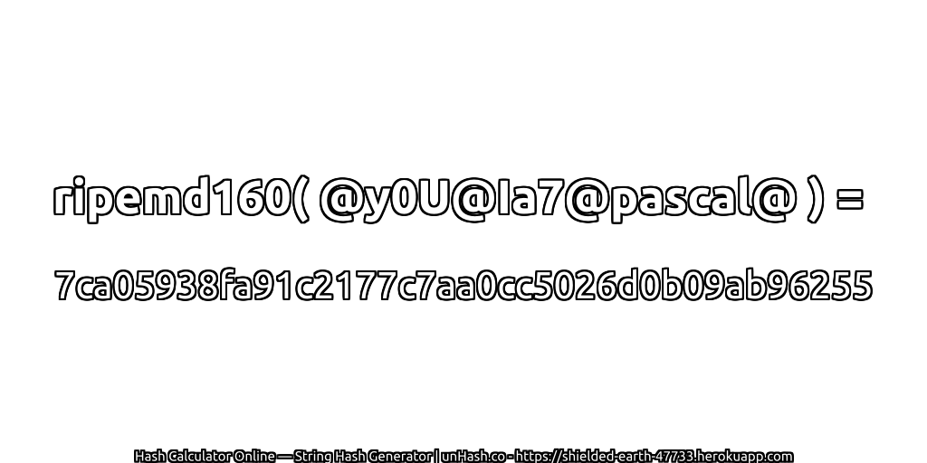 ripemd160( @y0U@Ia7@pascal@ ) = 7ca05938fa91c2177c7aa0cc5026d0b09ab96255 | unHash.co
