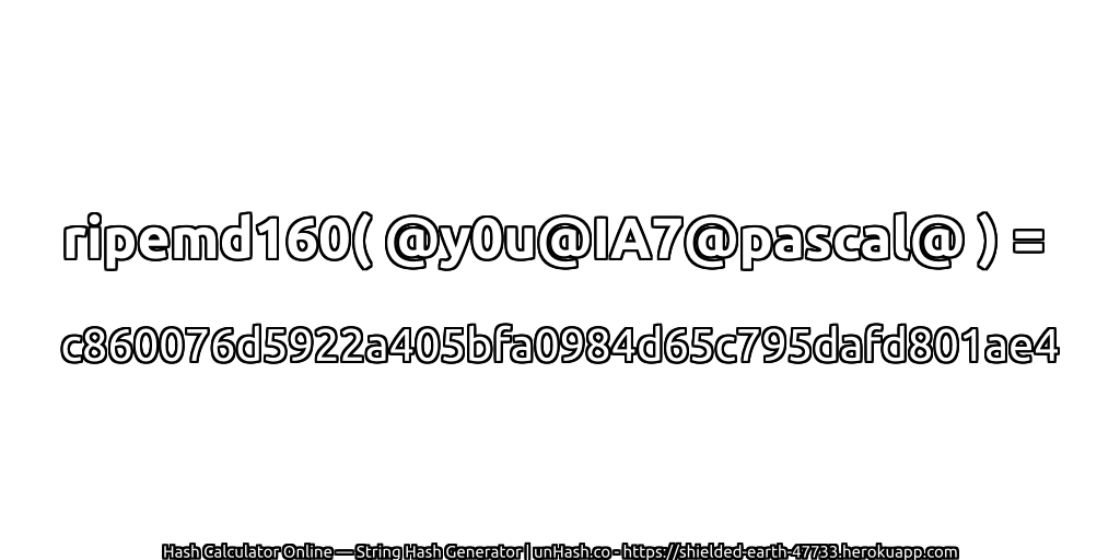 ripemd160( @y0u@IA7@pascal@ ) = c860076d5922a405bfa0984d65c795dafd801ae4 | unHash.co
