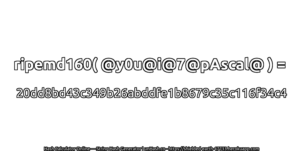 ripemd160( @y0u@i@7@pAscal@ ) = 20dd8bd43c349b26abddfe1b8679c35c116f34c4 | unHash.co