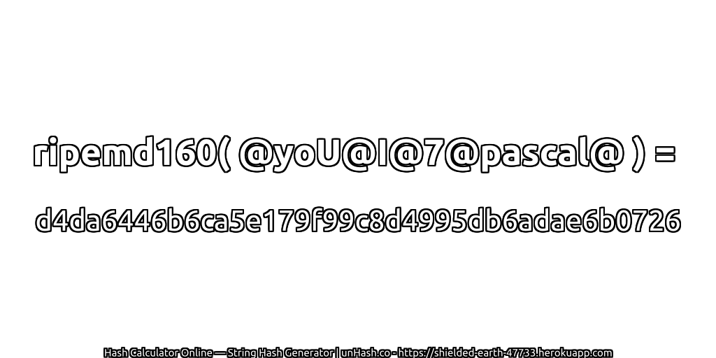 ripemd160( @yoU@I@7@pascal@ ) = d4da6446b6ca5e179f99c8d4995db6adae6b0726 | unHash.co