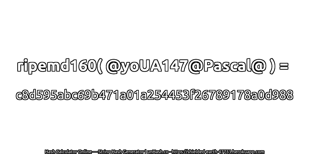 ripemd160( @yoUA147@Pascal@ ) = c8d595abc69b471a01a254453f26789178a0d988 | unHash.co