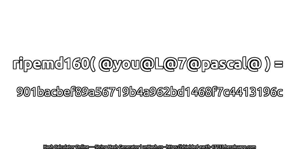 ripemd160( @you@L@7@pascal@ ) = 901bacbef89a56719b4a962bd1468f7c4413196c | unHash.co