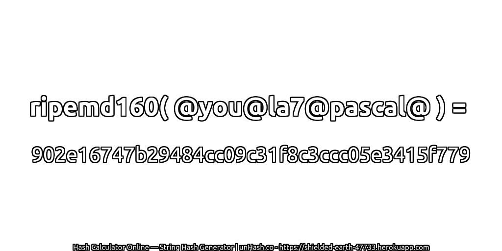 ripemd160( @you@la7@pascal@ ) = 902e16747b29484cc09c31f8c3ccc05e3415f779 | unHash.co