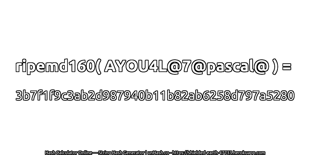 ripemd160( AYOU4L@7@pascal@ ) = 3b7f1f9c3ab2d987940b11b82ab6258d797a5280 | unHash.co