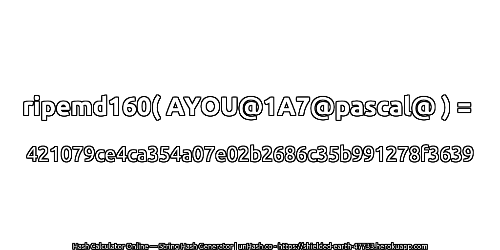 ripemd160( AYOU@1A7@pascal@ ) = 421079ce4ca354a07e02b2686c35b991278f3639 | unHash.co