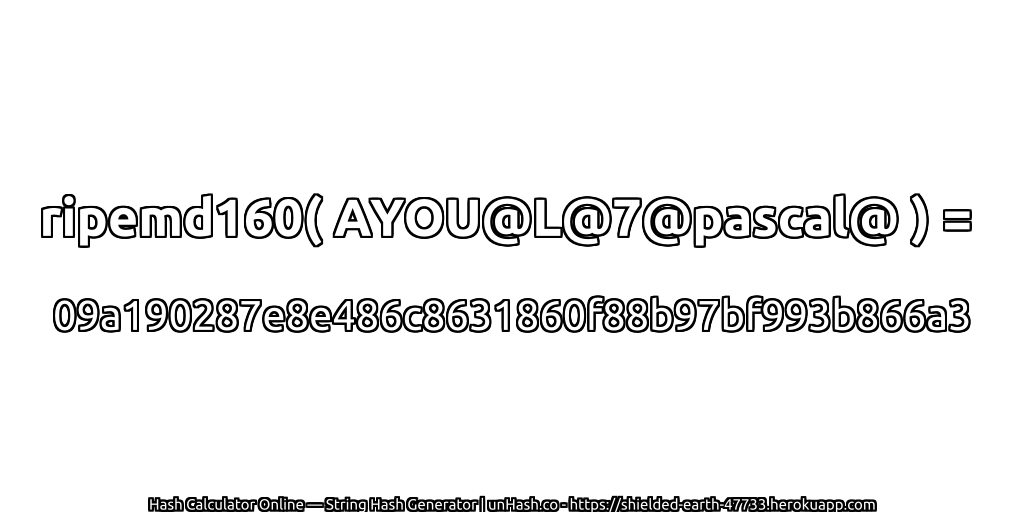 ripemd160( AYOU@L@7@pascal@ ) = 09a190287e8e486c8631860f88b97bf993b866a3 | unHash.co