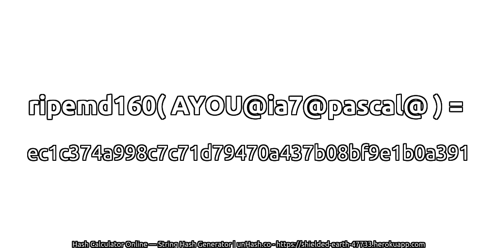 ripemd160( AYOU@ia7@pascal@ ) = ec1c374a998c7c71d79470a437b08bf9e1b0a391 | unHash.co