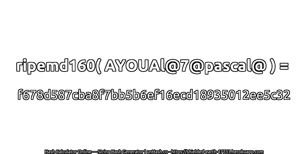 ripemd160( AYOUAl@7@pascal@ ) = f678d587cba8f7bb5b6ef16ecd18935012ee5c32 | unHash.co