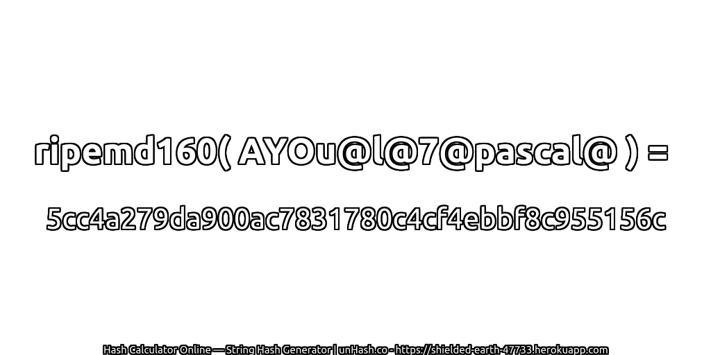 ripemd160( AYOu@l@7@pascal@ ) = 5cc4a279da900ac7831780c4cf4ebbf8c955156c | unHash.co