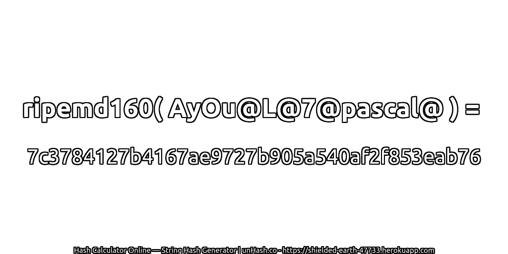 ripemd160( AyOu@L@7@pascal@ ) = 7c3784127b4167ae9727b905a540af2f853eab76 | unHash.co