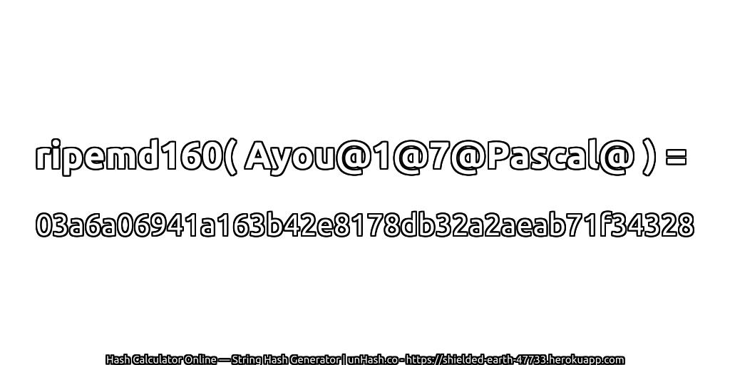 ripemd160( Ayou@1@7@Pascal@ ) = 03a6a06941a163b42e8178db32a2aeab71f34328 | unHash.co