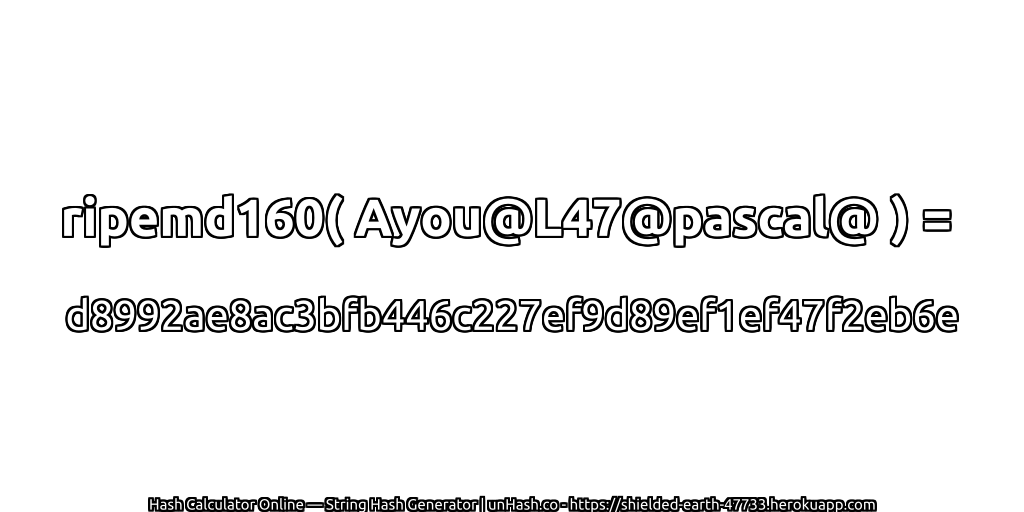 ripemd160( Ayou@L47@pascal@ ) = d8992ae8ac3bfb446c227ef9d89ef1ef47f2eb6e | unHash.co