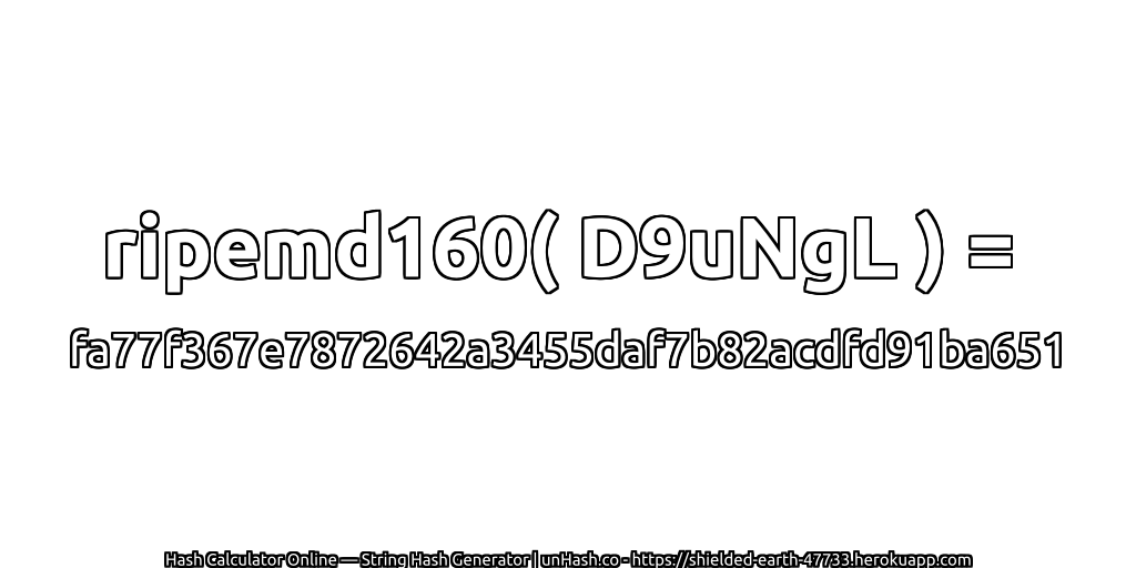 ripemd160( D9uNgL ) = fa77f367e7872642a3455daf7b82acdfd91ba651 | unHash.co