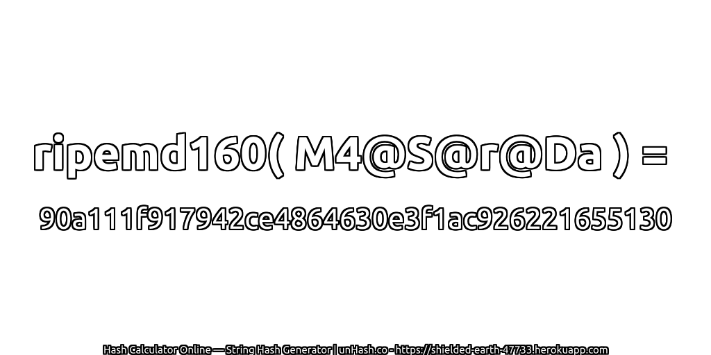 ripemd160( M4@S@r@Da ) = 90a111f917942ce4864630e3f1ac926221655130 | unHash.co
