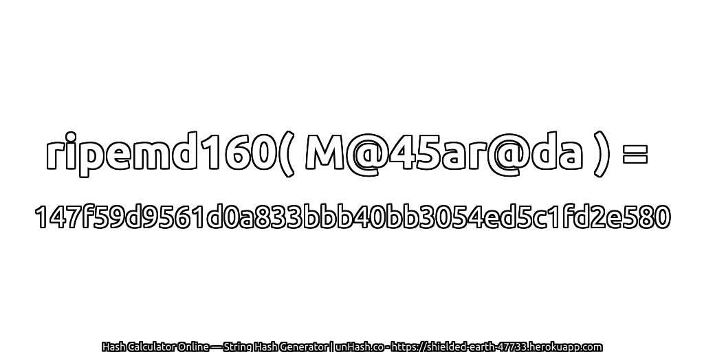 ripemd160( M@45ar@da ) = 147f59d9561d0a833bbb40bb3054ed5c1fd2e580 | unHash.co