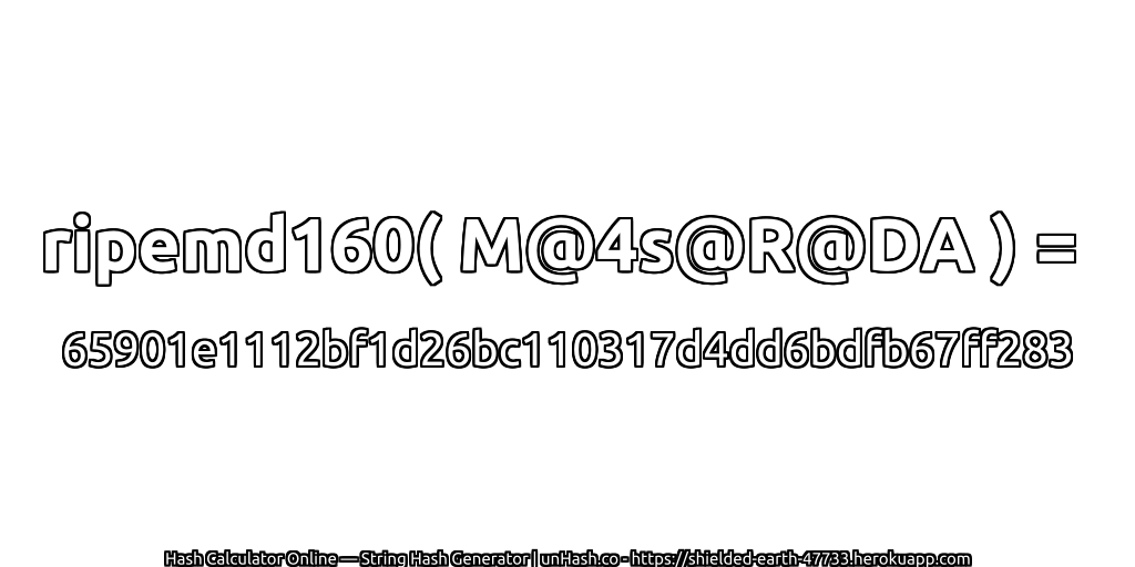 ripemd160( M@4s@R@DA ) = 65901e1112bf1d26bc110317d4dd6bdfb67ff283 | unHash.co