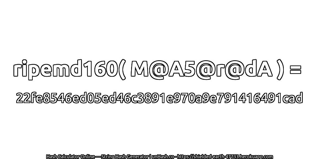 ripemd160( M@A5@r@dA ) = 22fe8546ed05ed46c3891e970a9e791416491cad | unHash.co