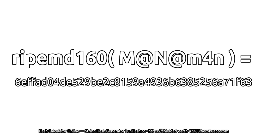 ripemd160( M@N@m4n ) = 6effad04de529be2c8159a4936b6385256a71f63 | unHash.co
