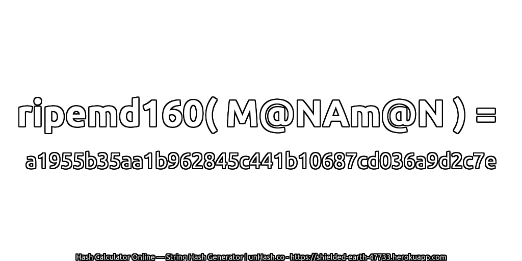 ripemd160( M@NAm@N ) = a1955b35aa1b962845c441b10687cd036a9d2c7e | unHash.co