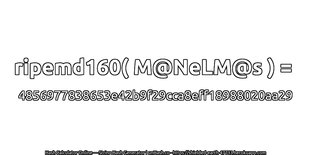 ripemd160( M@NeLM@s ) = 4856977838653e42b9f29cca8eff18988020aa29 | unHash.co