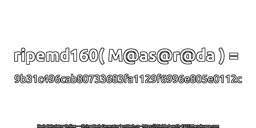 ripemd160( M@as@r@da ) = 9b31c496cab80733683fa1129f6996e805e0112c | unHash.co
