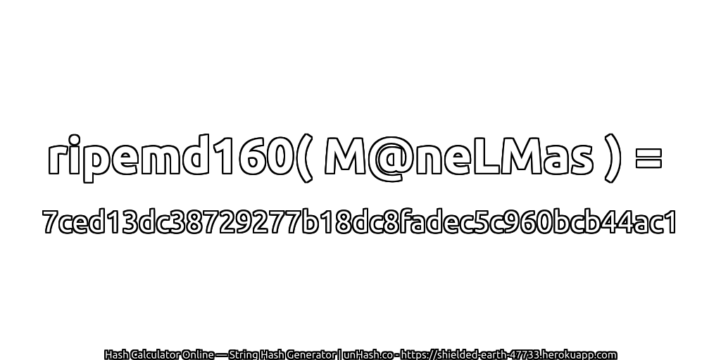 ripemd160( M@neLMas ) = 7ced13dc38729277b18dc8fadec5c960bcb44ac1 | unHash.co