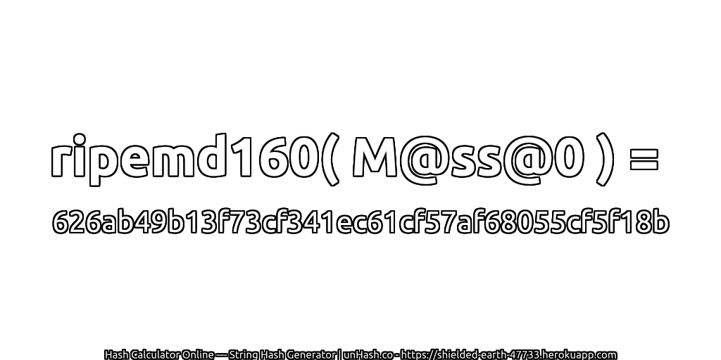 ripemd160( M@ss@0 ) = 626ab49b13f73cf341ec61cf57af68055cf5f18b | unHash.co