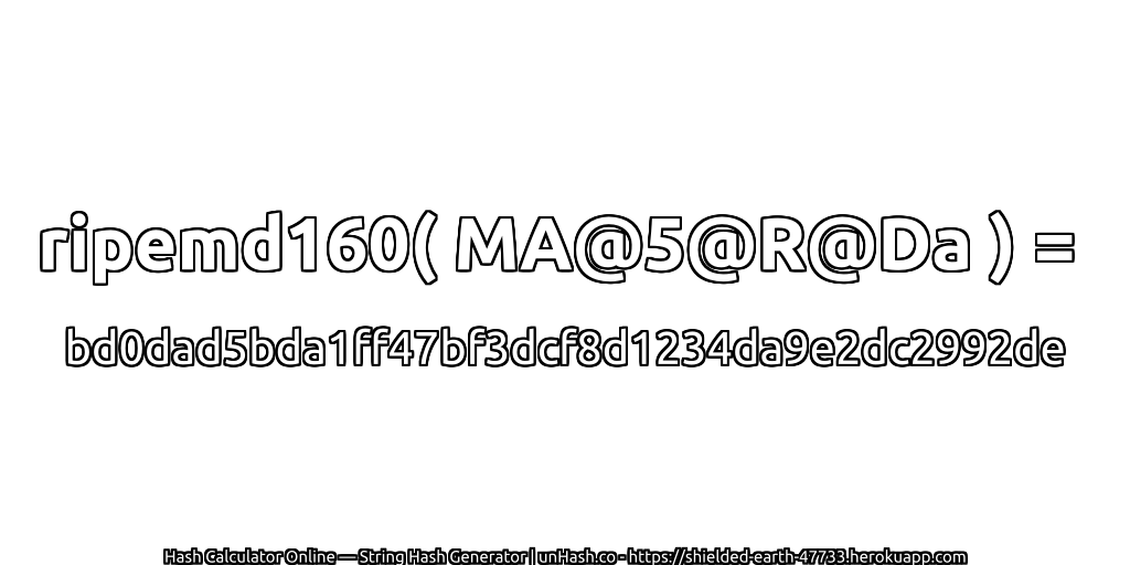 ripemd160( MA@5@R@Da ) = bd0dad5bda1ff47bf3dcf8d1234da9e2dc2992de | unHash.co