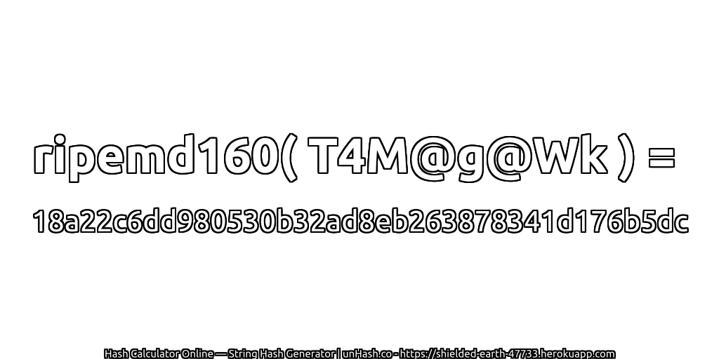 ripemd160( T4M@g@Wk ) = 18a22c6dd980530b32ad8eb263878341d176b5dc | unHash.co
