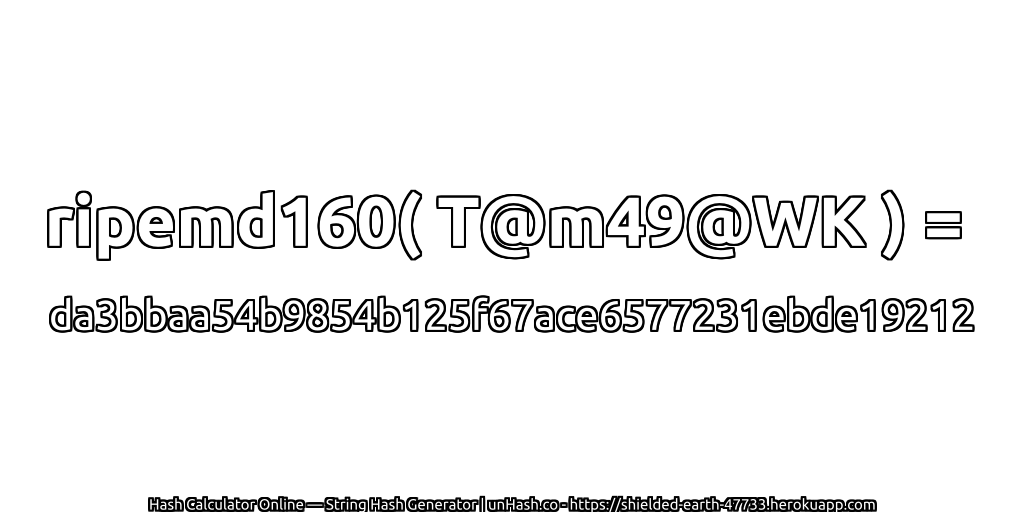 ripemd160( T@m49@WK ) = da3bbaa54b9854b125f67ace6577231ebde19212 | unHash.co