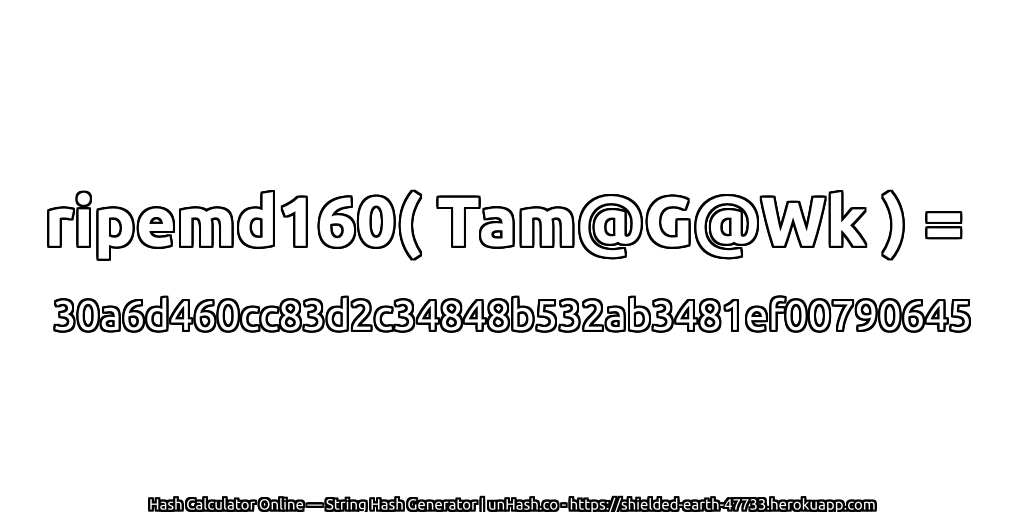 ripemd160( Tam@G@Wk ) = 30a6d460cc83d2c34848b532ab3481ef00790645 | unHash.co
