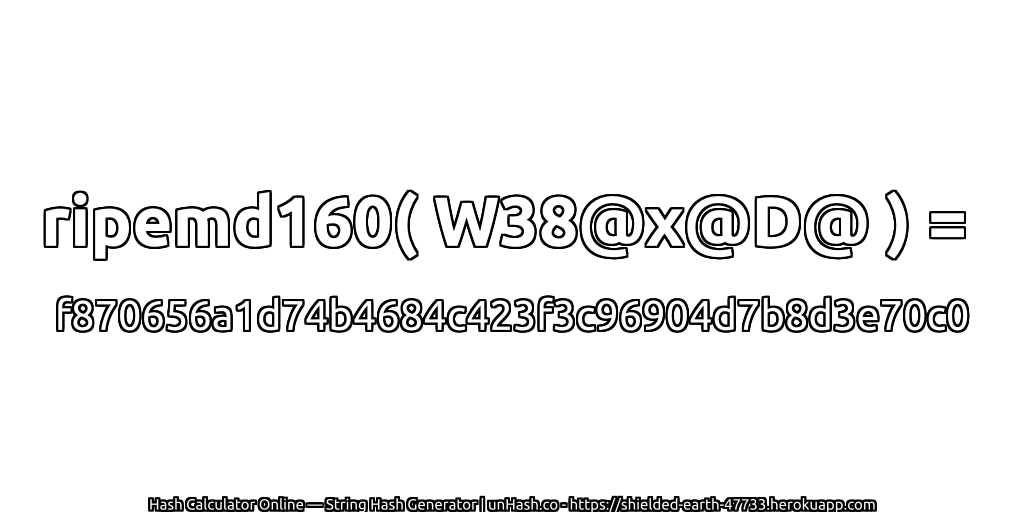 ripemd160( W38@x@D@ ) = f870656a1d74b4684c423f3c96904d7b8d3e70c0 | unHash.co