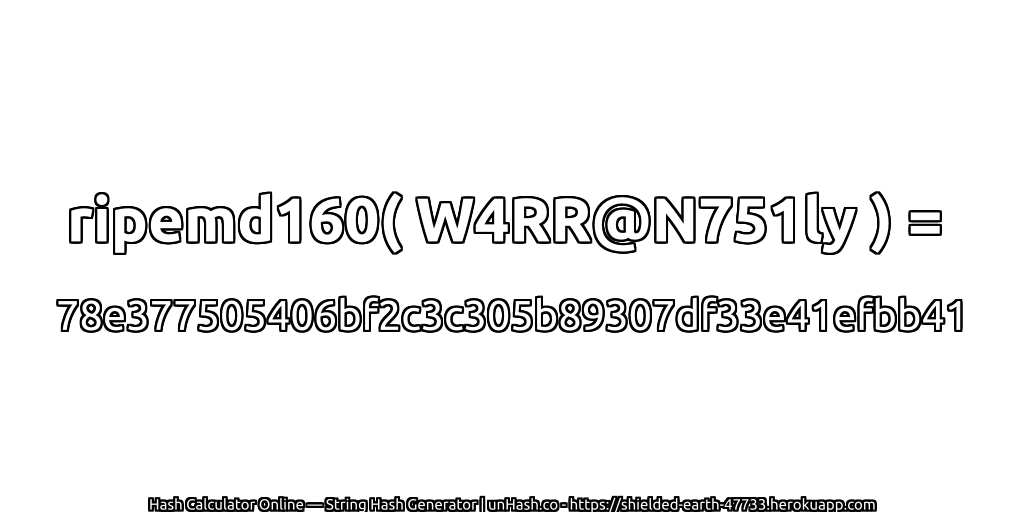 ripemd160( W4RR@N751ly ) = 78e377505406bf2c3c305b89307df33e41efbb41 | unHash.co