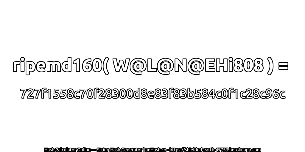 ripemd160( W@L@N@EHi808 ) = 727f1558c70f28300d8e83f83b584c0f1c28c96c | unHash.co