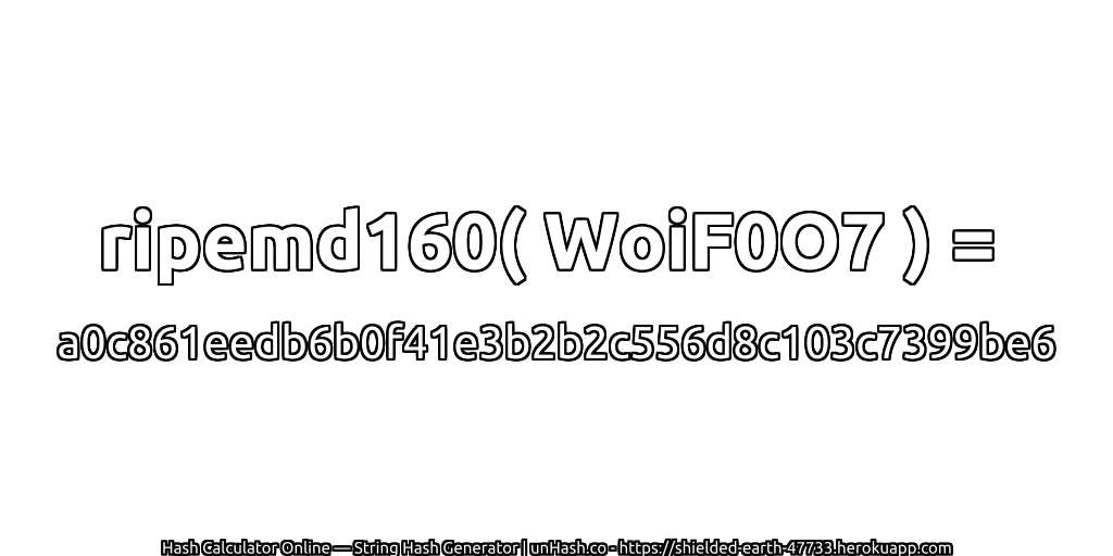 ripemd160( WoiF0O7 ) = a0c861eedb6b0f41e3b2b2c556d8c103c7399be6 | unHash.co