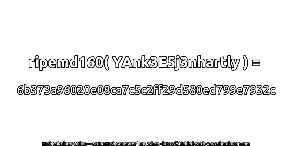 ripemd160( YAnk3E5j3nhartly ) = 6b373a96020e08ca7c5c2ff29d580ed799e7932c | unHash.co