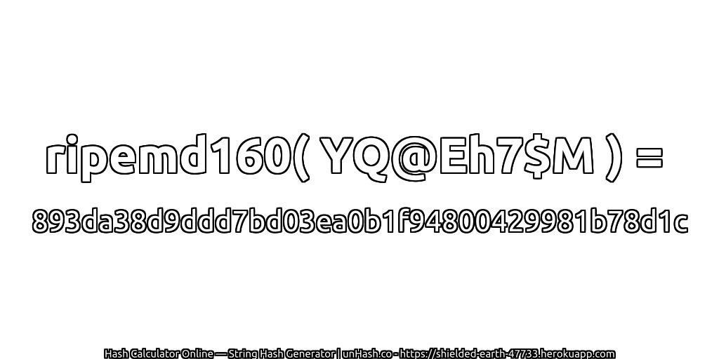 ripemd160( YQ@Eh7$M ) = 893da38d9ddd7bd03ea0b1f94800429981b78d1c | unHash.co