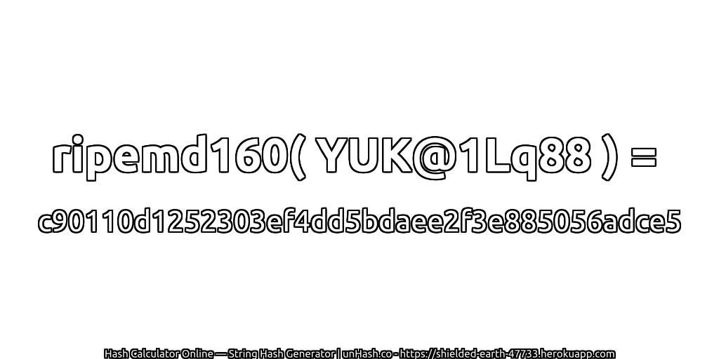 ripemd160( YUK@1Lq88 ) = c90110d1252303ef4dd5bdaee2f3e885056adce5 | unHash.co