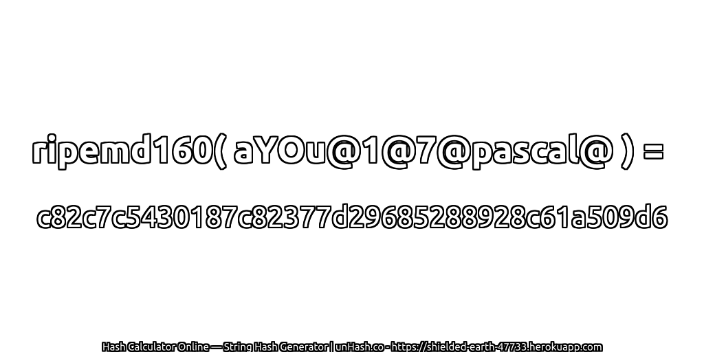 ripemd160( aYOu@1@7@pascal@ ) = c82c7c5430187c82377d29685288928c61a509d6 | unHash.co
