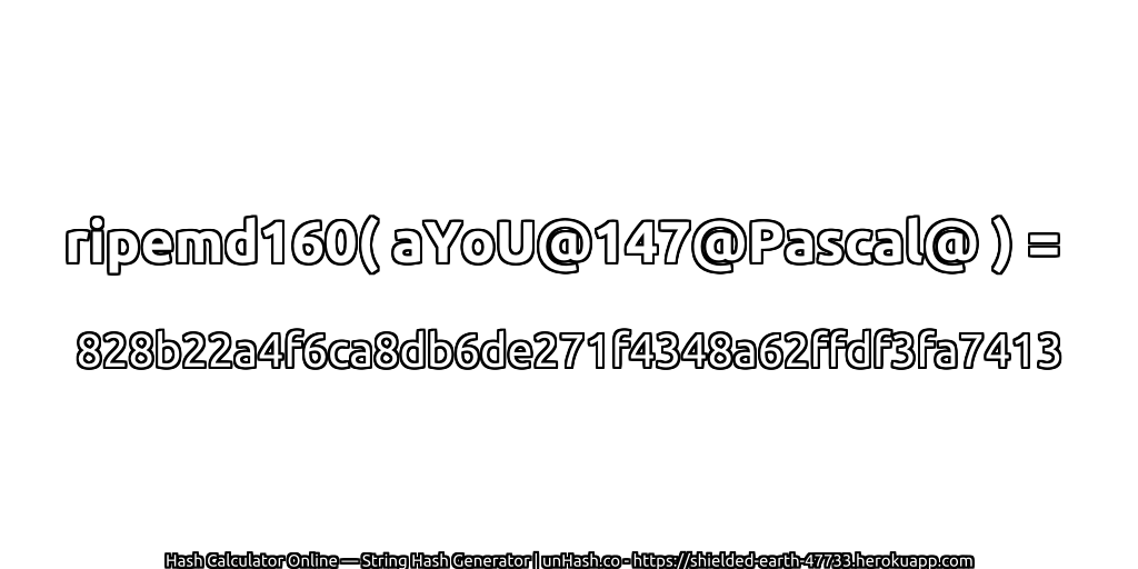 ripemd160( aYoU@147@Pascal@ ) = 828b22a4f6ca8db6de271f4348a62ffdf3fa7413 | unHash.co