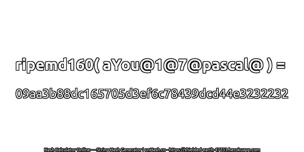 ripemd160( aYou@1@7@pascal@ ) = 09aa3b88dc165705d3ef6c78439dcd44e3232232 | unHash.co