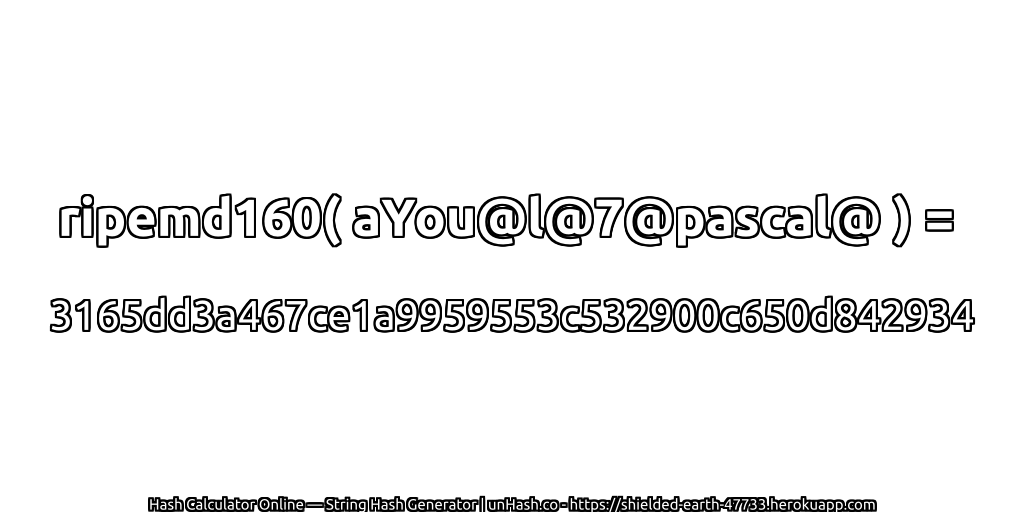 ripemd160( aYou@l@7@pascal@ ) = 3165dd3a467ce1a9959553c532900c650d842934 | unHash.co