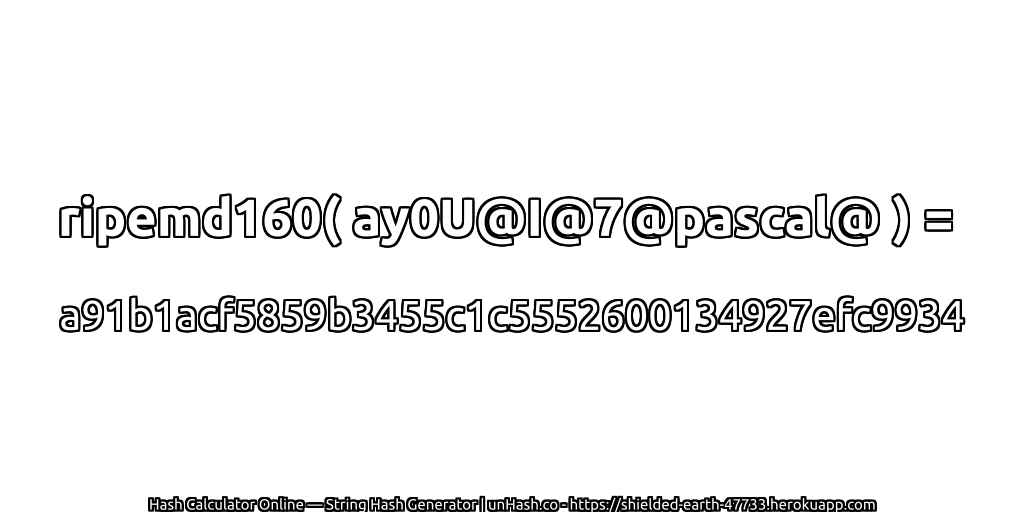 ripemd160( ay0U@I@7@pascal@ ) = a91b1acf5859b3455c1c5552600134927efc9934 | unHash.co