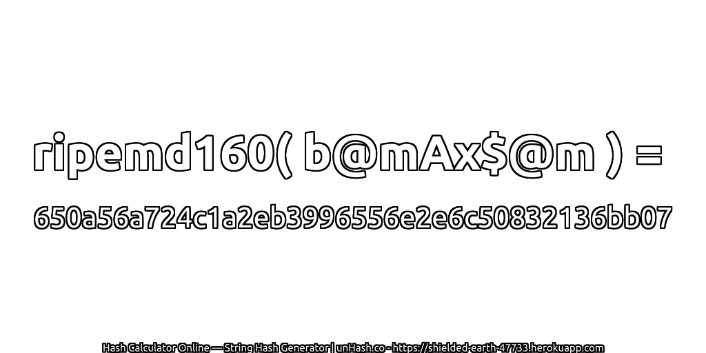 ripemd160( b@mAx$@m ) = 650a56a724c1a2eb3996556e2e6c50832136bb07 | unHash.co