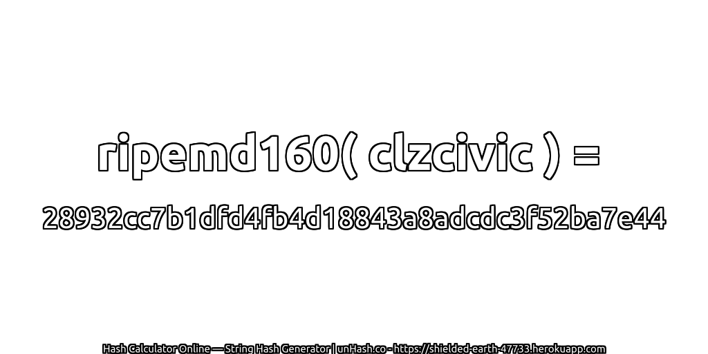 ripemd160( clzcivic ) = 28932cc7b1dfd4fb4d18843a8adcdc3f52ba7e44 | unHash.co