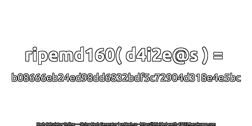 ripemd160( d4i2e@s ) = b08666eb24ed98dd6832bdf5c72904d318e4e5bc | unHash.co