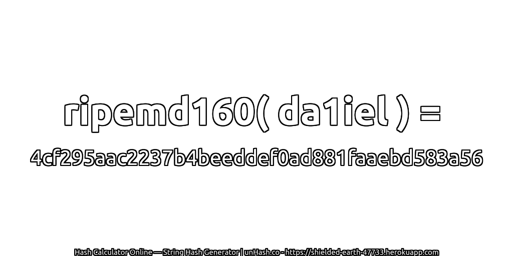 ripemd160( da1iel ) = 4cf295aac2237b4beeddef0ad881faaebd583a56 | unHash.co