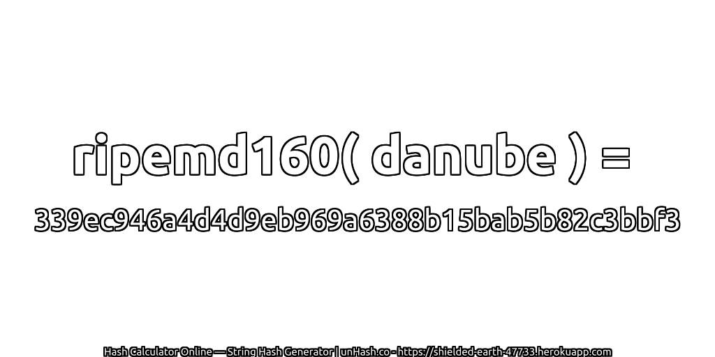 ripemd160( danube ) = 339ec946a4d4d9eb969a6388b15bab5b82c3bbf3 | unHash.co