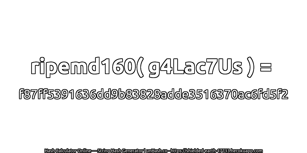 ripemd160( g4Lac7Us ) = f87ff5391636dd9b83828adde3516370ac6fd5f2 | unHash.co