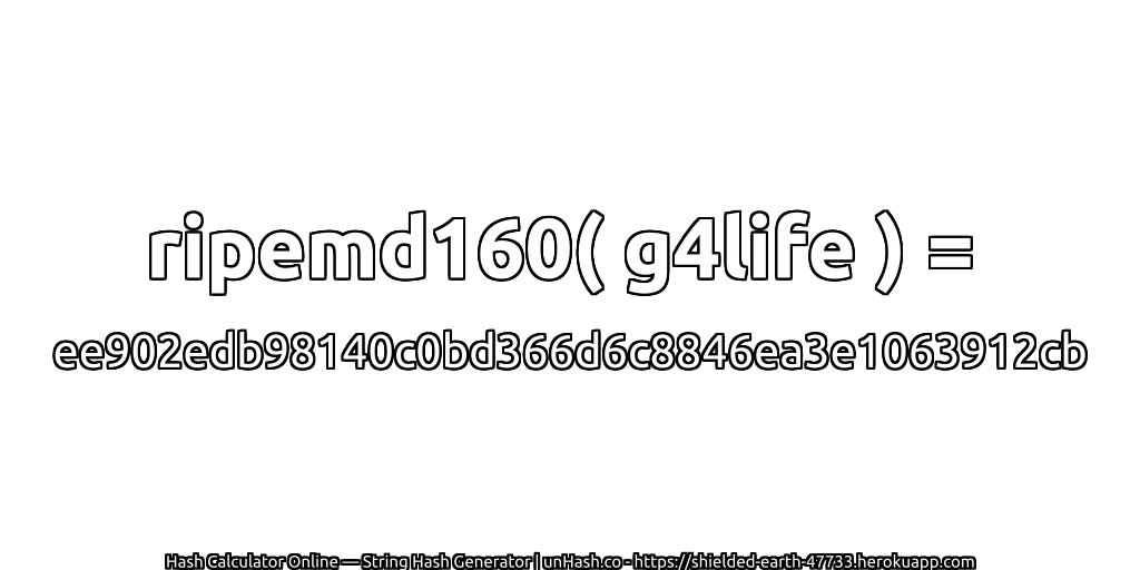 ripemd160( g4life ) = ee902edb98140c0bd366d6c8846ea3e1063912cb | unHash.co